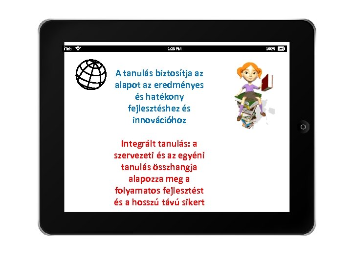 A tanulás biztosítja az alapot az eredményes és hatékony fejlesztéshez és innovációhoz Integrált tanulás: