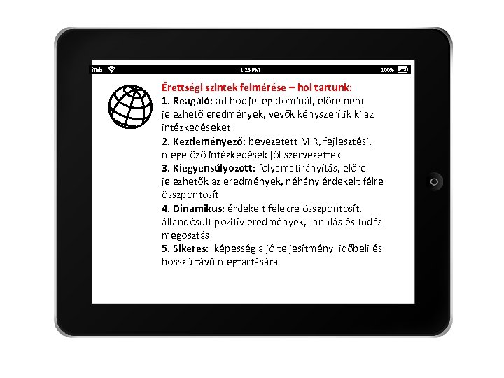 Érettségi szintek felmérése – hol tartunk: 1. Reagáló: ad hoc jelleg dominál, előre nem