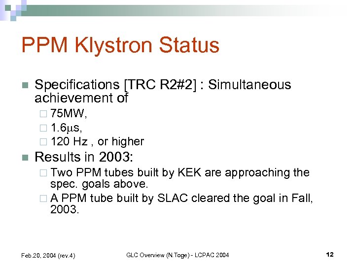 PPM Klystron Status n Specifications [TRC R 2#2] : Simultaneous achievement of ¨ 75