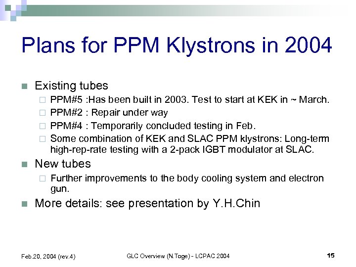 Plans for PPM Klystrons in 2004 n Existing tubes PPM#5 : Has been built