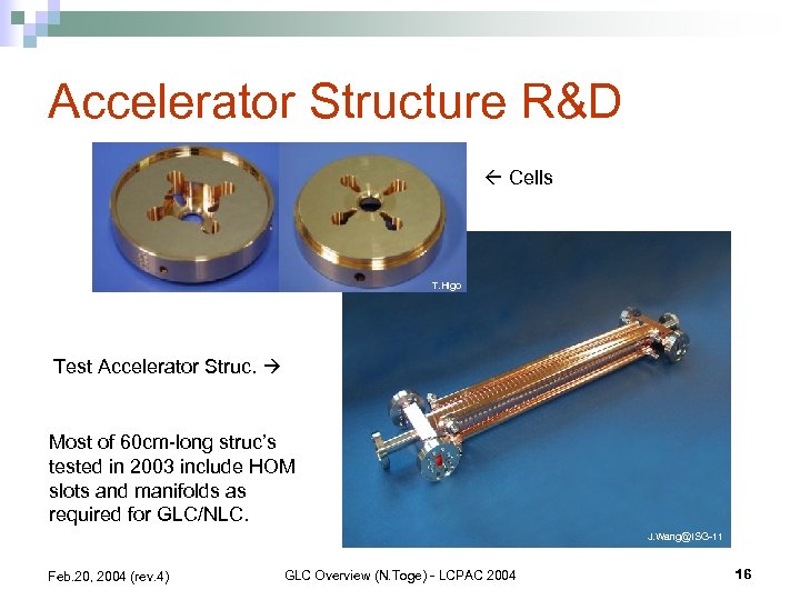 Accelerator Structure R&D Cells T. Higo Test Accelerator Struc. Most of 60 cm-long struc’s