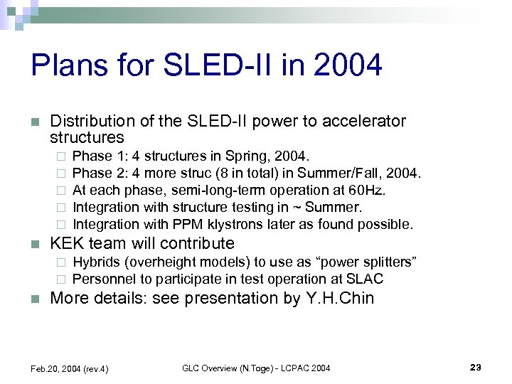 Plans for SLED-II in 2004 n Distribution of the SLED-II power to accelerator structures