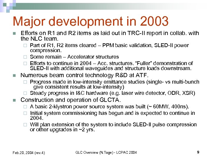 Major development in 2003 n Efforts on R 1 and R 2 items as