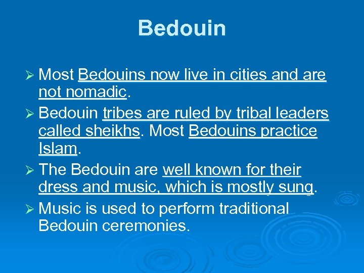 Bedouin Ø Most Bedouins now live in cities and are not nomadic. Ø Bedouin