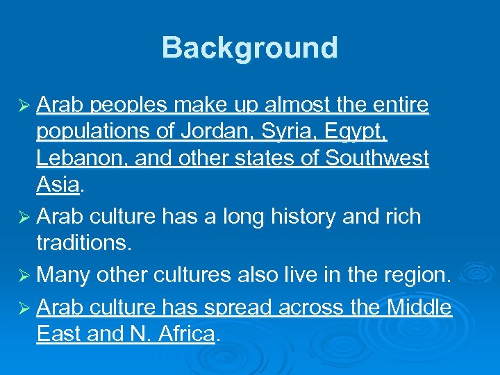 Background Ø Arab peoples make up almost the entire populations of Jordan, Syria, Egypt,