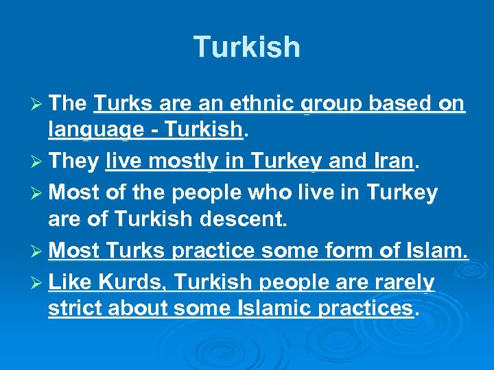 Turkish Ø The Turks are an ethnic group based on language - Turkish. Ø