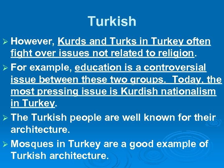 Turkish Ø However, Kurds and Turks in Turkey often fight over issues not related