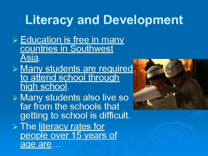 Literacy and Development Ø Education is free in many countries in Southwest Asia. Ø