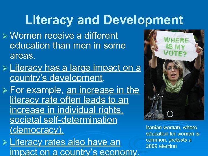 Literacy and Development Ø Women receive a different education than men in some areas.