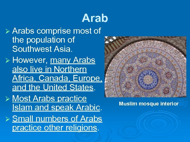 Arab Ø Arabs comprise most of the population of Southwest Asia. Ø However, many
