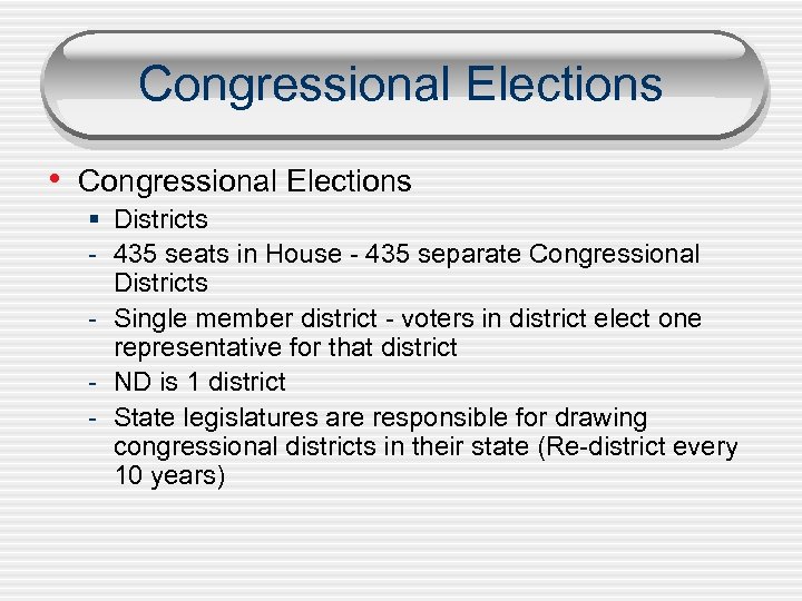 Congressional Elections • Congressional Elections § Districts - 435 seats in House - 435