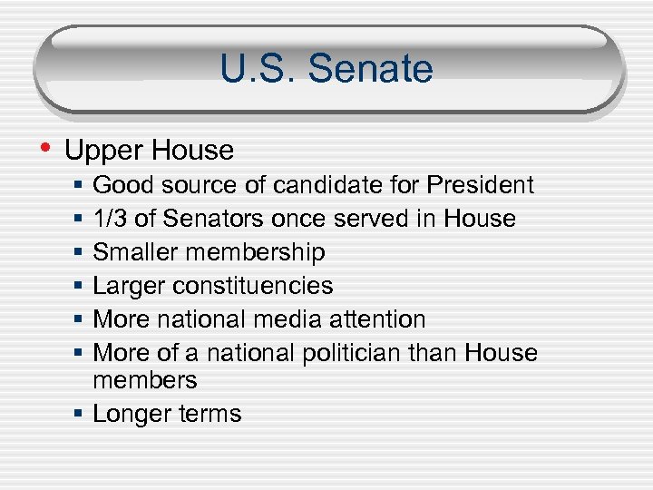 U. S. Senate • Upper House § § § Good source of candidate for