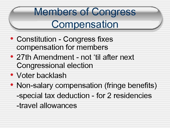 Members of Congress Compensation • Constitution - Congress fixes • • • compensation for