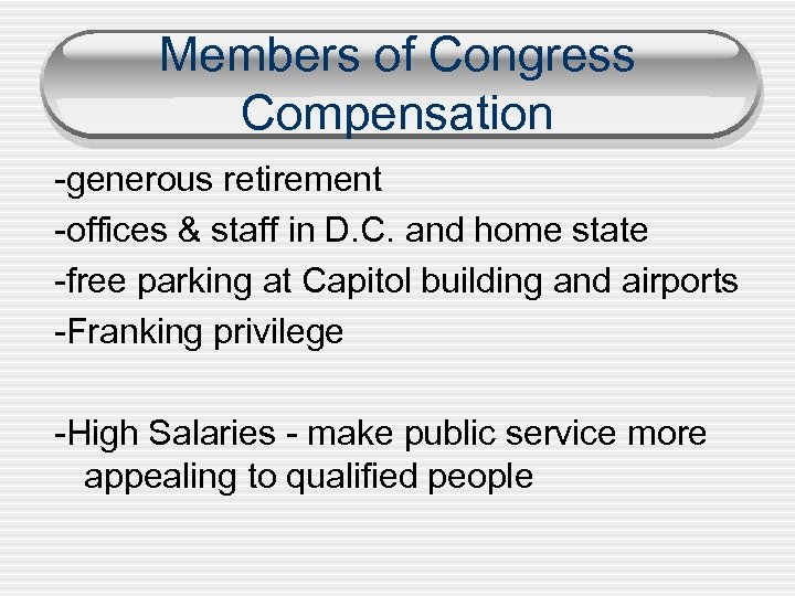 Members of Congress Compensation -generous retirement -offices & staff in D. C. and home