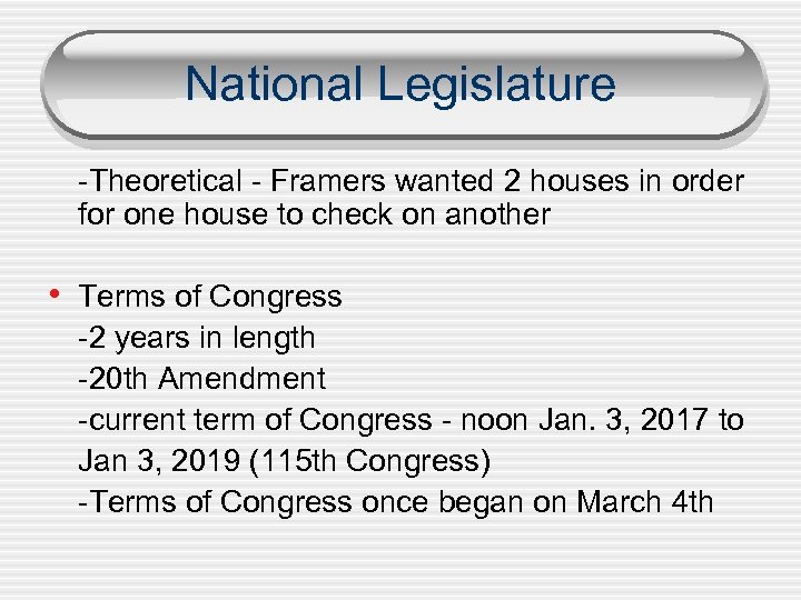 National Legislature -Theoretical - Framers wanted 2 houses in order for one house to