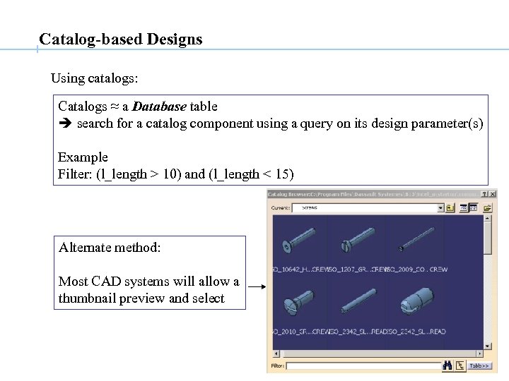 Catalog-based Designs Using catalogs: Catalogs ≈ a Database table search for a catalog component