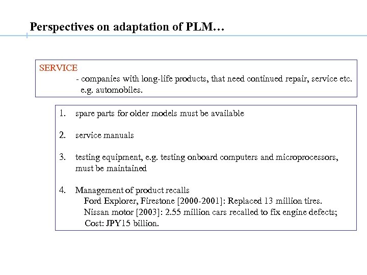 Perspectives on adaptation of PLM… SERVICE - companies with long-life products, that need continued