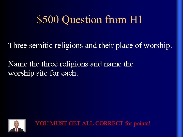 $500 Question from H 1 Three semitic religions and their place of worship. Name