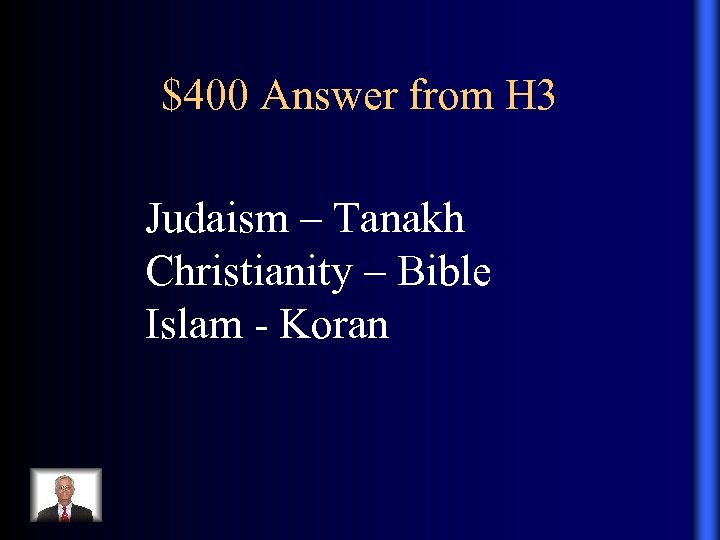 $400 Answer from H 3 Judaism – Tanakh Christianity – Bible Islam - Koran