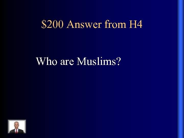 $200 Answer from H 4 Who are Muslims? 