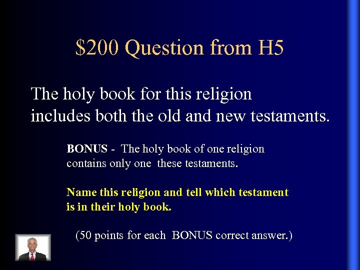 $200 Question from H 5 The holy book for this religion includes both the