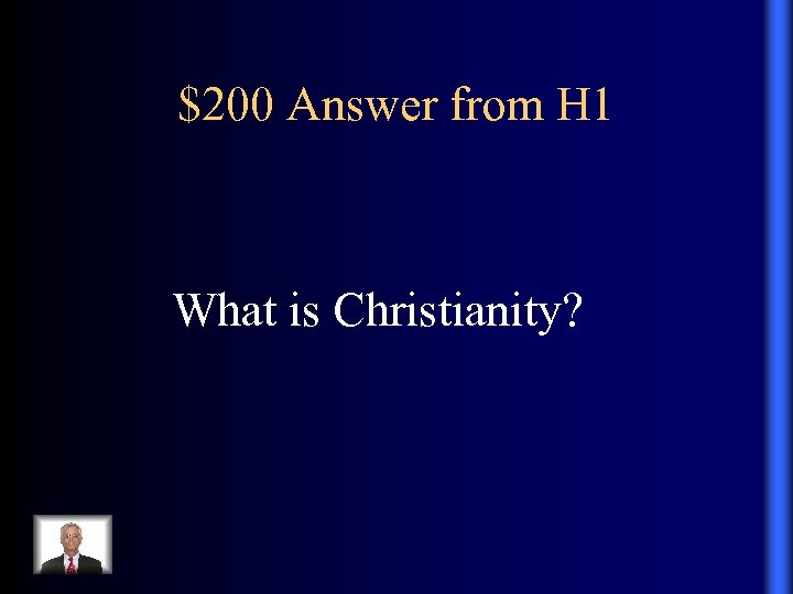 $200 Answer from H 1 What is Christianity? 