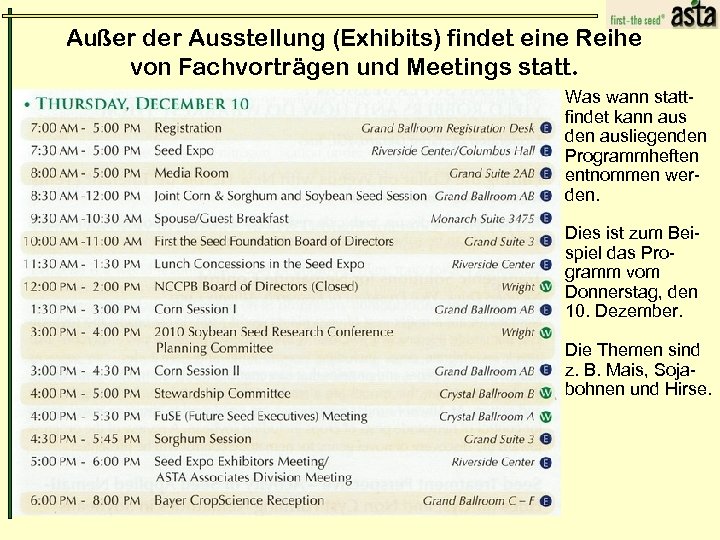 Außer der Ausstellung (Exhibits) findet eine Reihe von Fachvorträgen und Meetings statt. Was wann