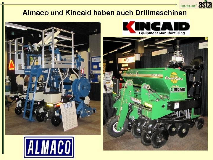 Almaco und Kincaid haben auch Drillmaschinen 