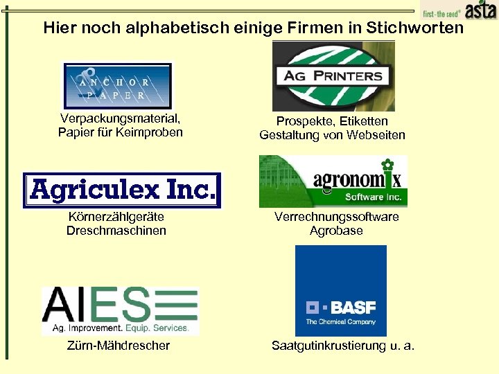 Hier noch alphabetisch einige Firmen in Stichworten Verpackungsmaterial, Papier für Keimproben Prospekte, Etiketten Gestaltung