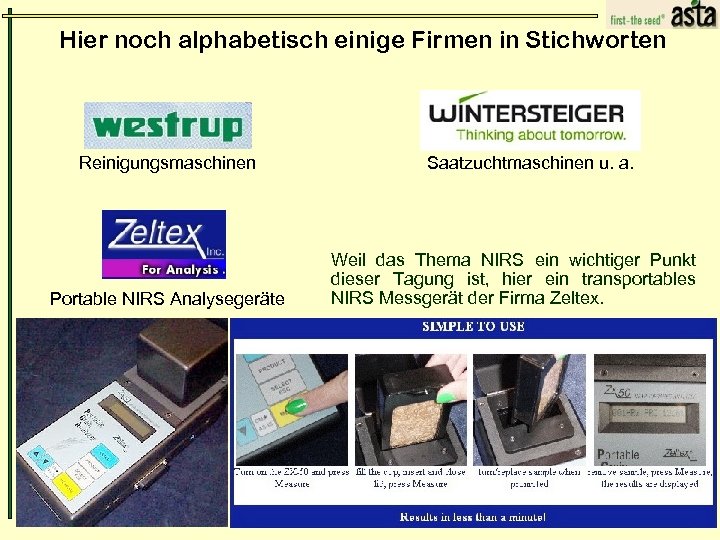 Hier noch alphabetisch einige Firmen in Stichworten Reinigungsmaschinen Portable NIRS Analysegeräte Saatzuchtmaschinen u. a.