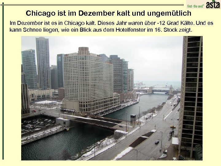 Chicago ist im Dezember kalt und ungemütlich Im Dezember ist es in Chicago kalt.