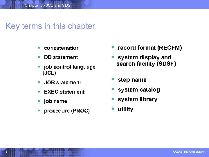 Chapter 06 JCL and SDSF Key terms in this chapter § concatenation § DD