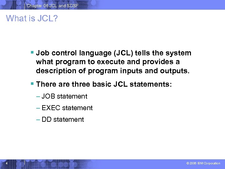 Chapter 06 JCL and SDSF What is JCL? § Job control language (JCL) tells