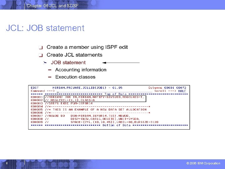 Chapter 06 JCL and SDSF JCL: JOB statement 8 © 2006 IBM Corporation 