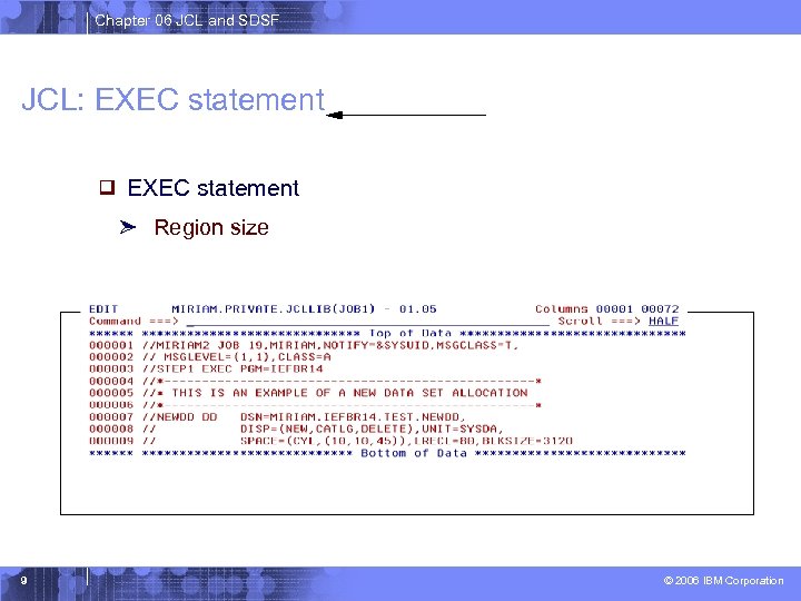 Chapter 06 JCL and SDSF JCL: EXEC statement Region size 9 © 2006 IBM