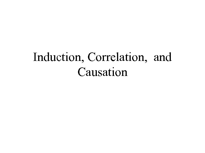 Induction, Correlation, and Causation 