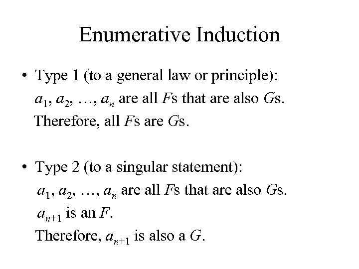 Enumerative Induction • Type 1 (to a general law or principle): a 1, a