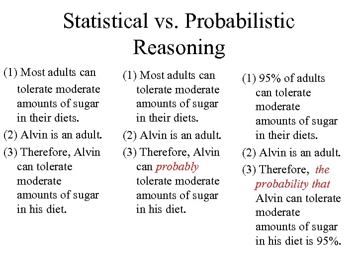 Statistical vs. Probabilistic Reasoning (1) Most adults can tolerate moderate amounts of sugar in