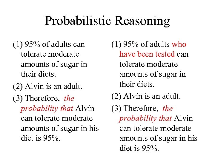 Probabilistic Reasoning (1) 95% of adults can tolerate moderate amounts of sugar in their