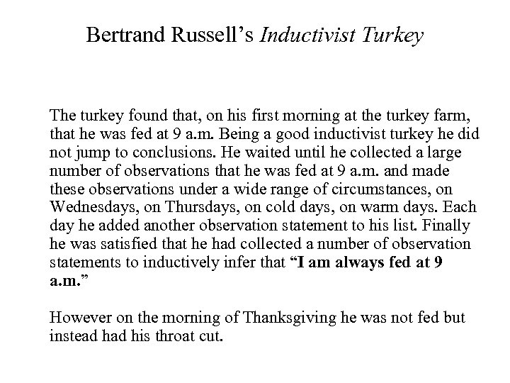 Bertrand Russell’s Inductivist Turkey The turkey found that, on his first morning at the