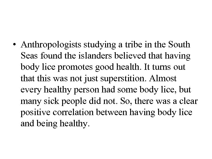  • Anthropologists studying a tribe in the South Seas found the islanders believed