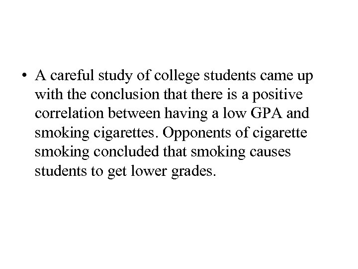  • A careful study of college students came up with the conclusion that