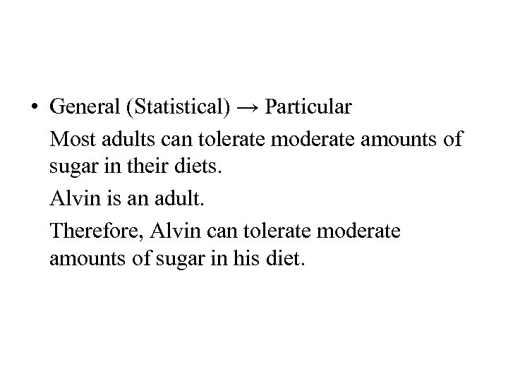  • General (Statistical) → Particular Most adults can tolerate moderate amounts of sugar