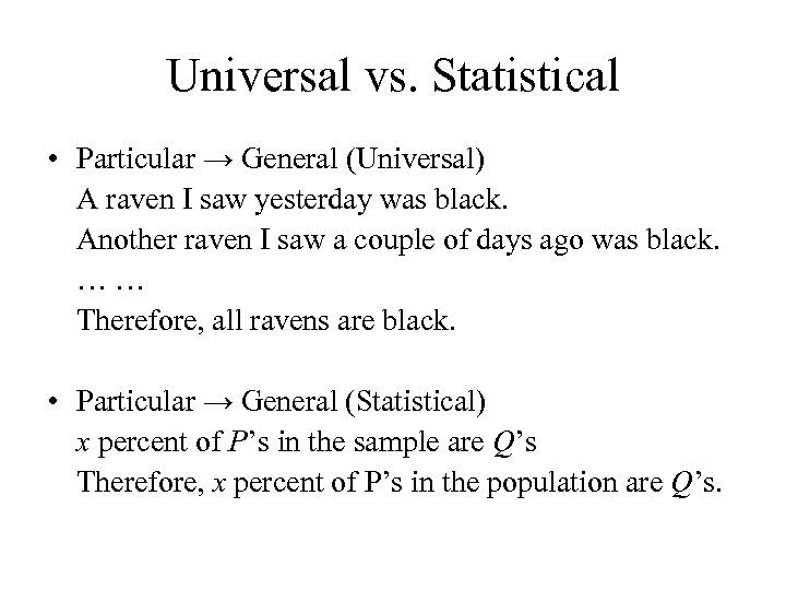 Universal vs. Statistical • Particular → General (Universal) A raven I saw yesterday was