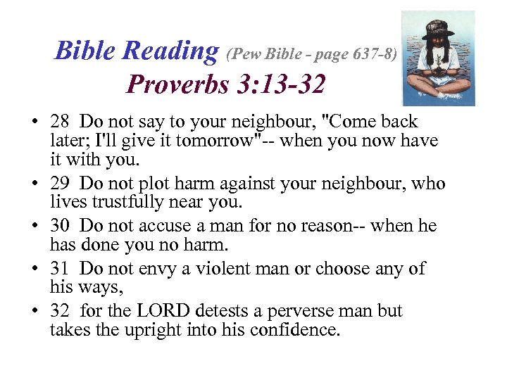 Bible Reading (Pew Bible - page 637 -8) Proverbs 3: 13 -32 • 28