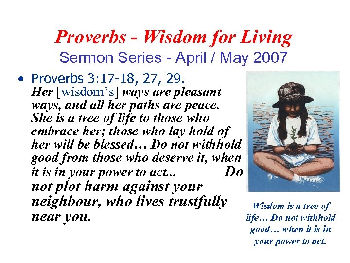 Proverbs - Wisdom for Living Sermon Series - April / May 2007 • Proverbs