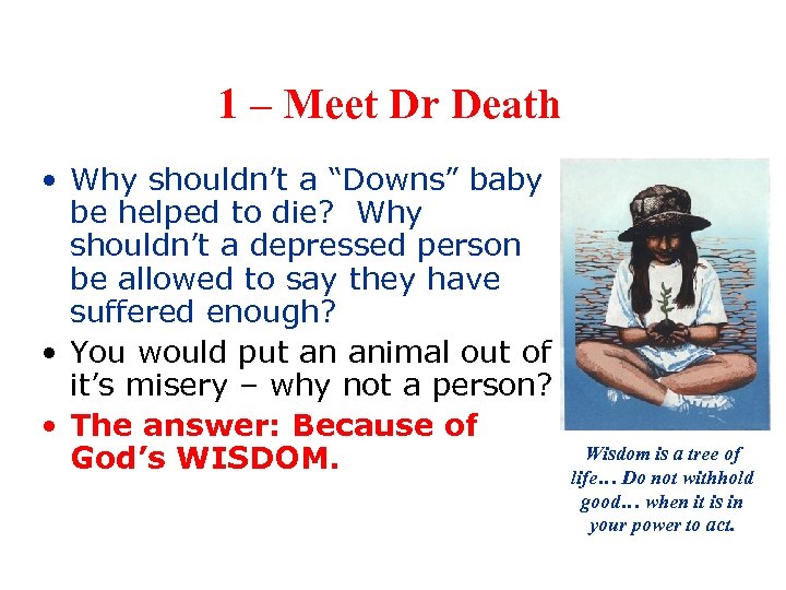 1 – Meet Dr Death • Why shouldn’t a “Downs” baby be helped to