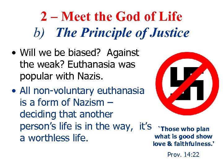 2 – Meet the God of Life b) The Principle of Justice • Will