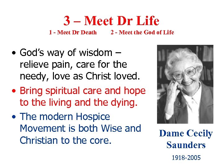 3 – Meet Dr Life 1 - Meet Dr Death 2 - Meet the