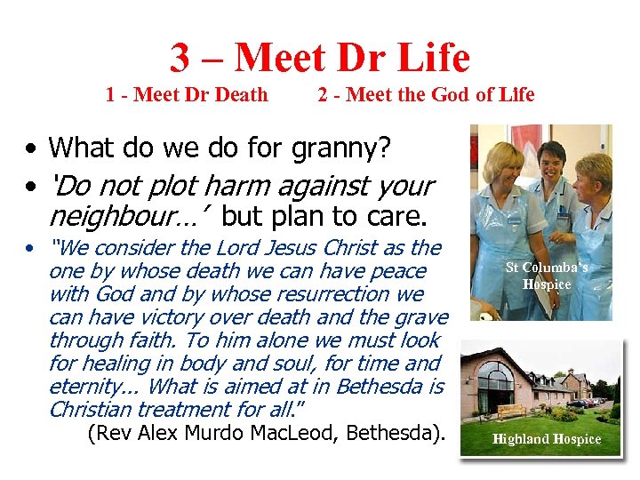 3 – Meet Dr Life 1 - Meet Dr Death 2 - Meet the